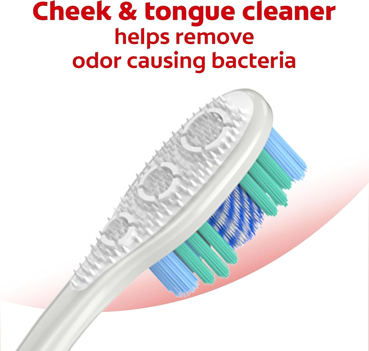 built-in cheek and tongue cleaner pad behind the bristles to remove odor-causing bacteria