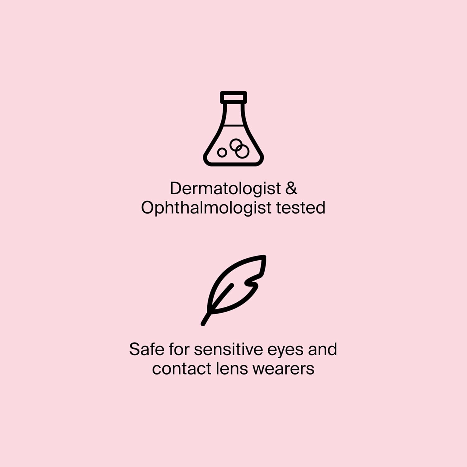 dermatologist- and ophthalmologist-tested for sensitive eyes and contact lens wearers