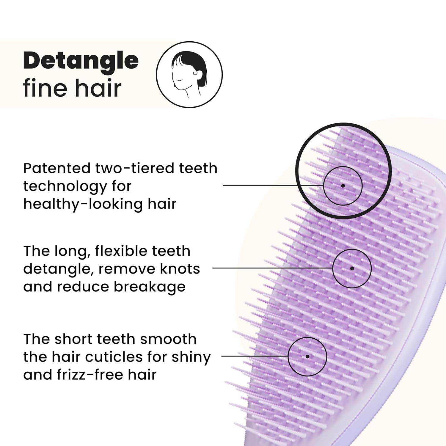 patented two-tiered teeth: long flexible teeth for knots, short teeth for smoothing
