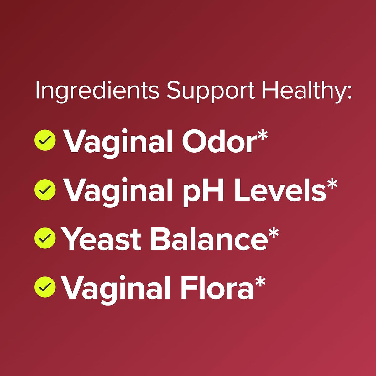 targeted support for vaginal odor, ph balance, yeast balance, and vaginal flora